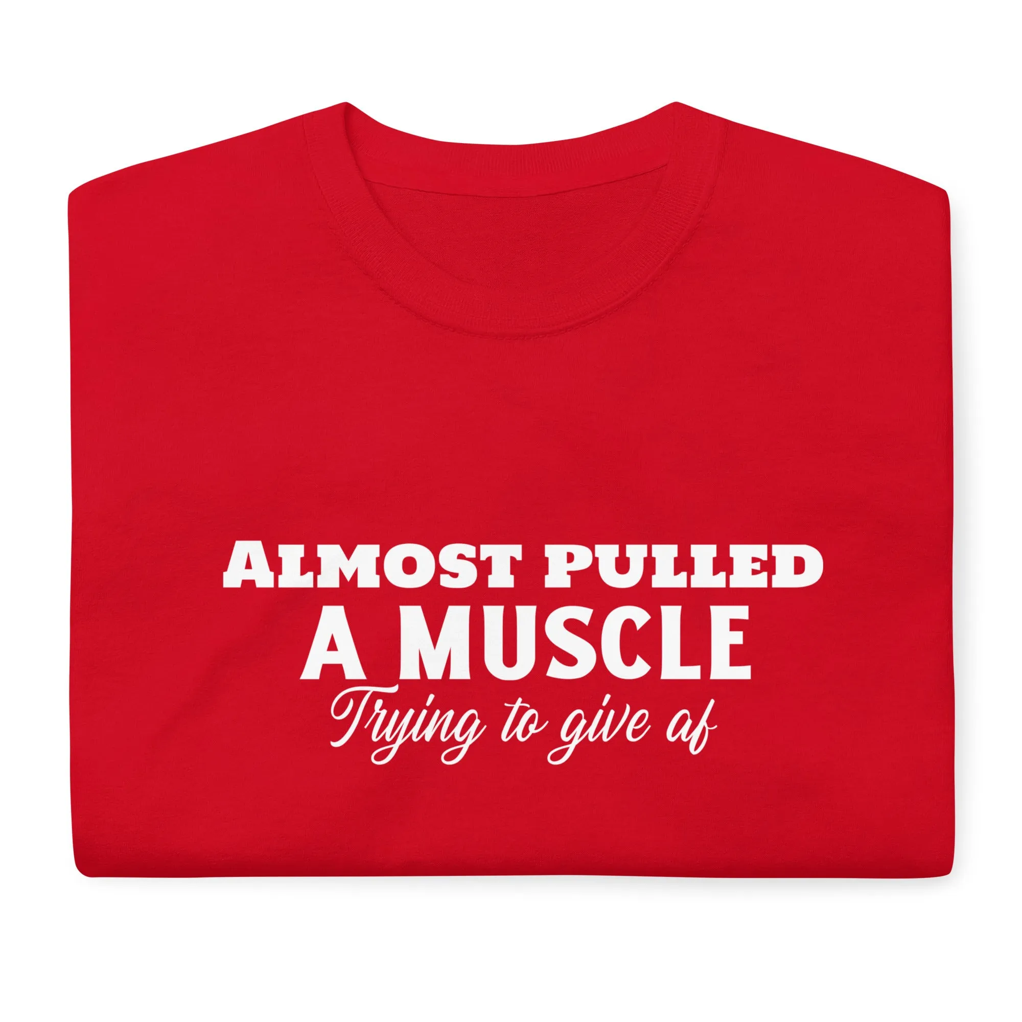 Almost Pulled A Muscle T-Shirt