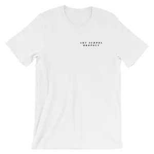 ART SCHOOL DROPOUT T-Shirt