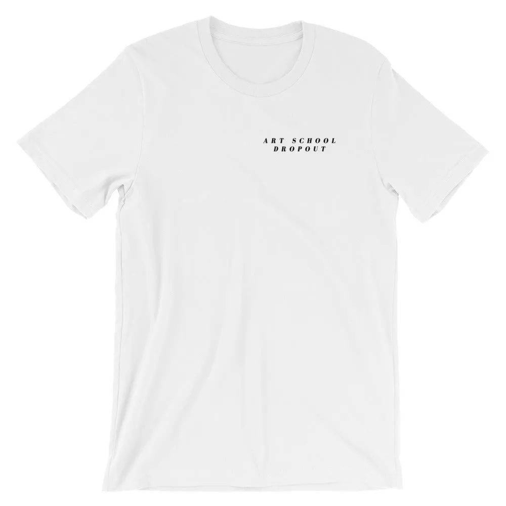 ART SCHOOL DROPOUT T-Shirt