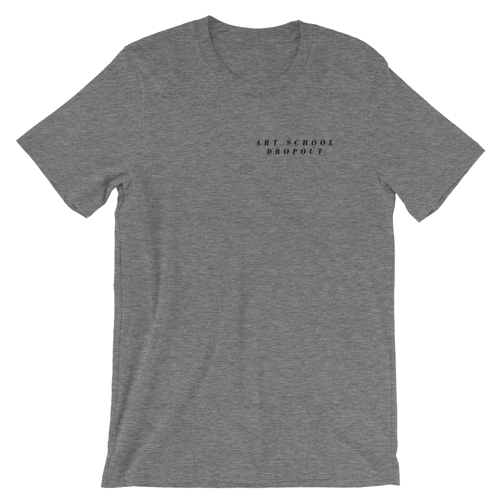 ART SCHOOL DROPOUT T-Shirt
