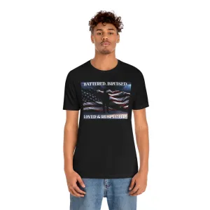 Battered, Bruised, Loved & Respected! Short Sleeve Tee