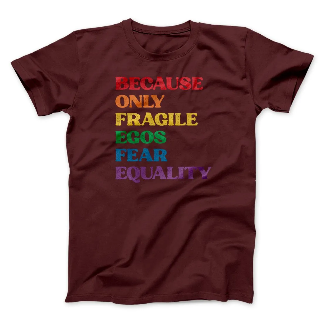 Because Only Fragile Egos Fear Equality Men/Unisex T-Shirt