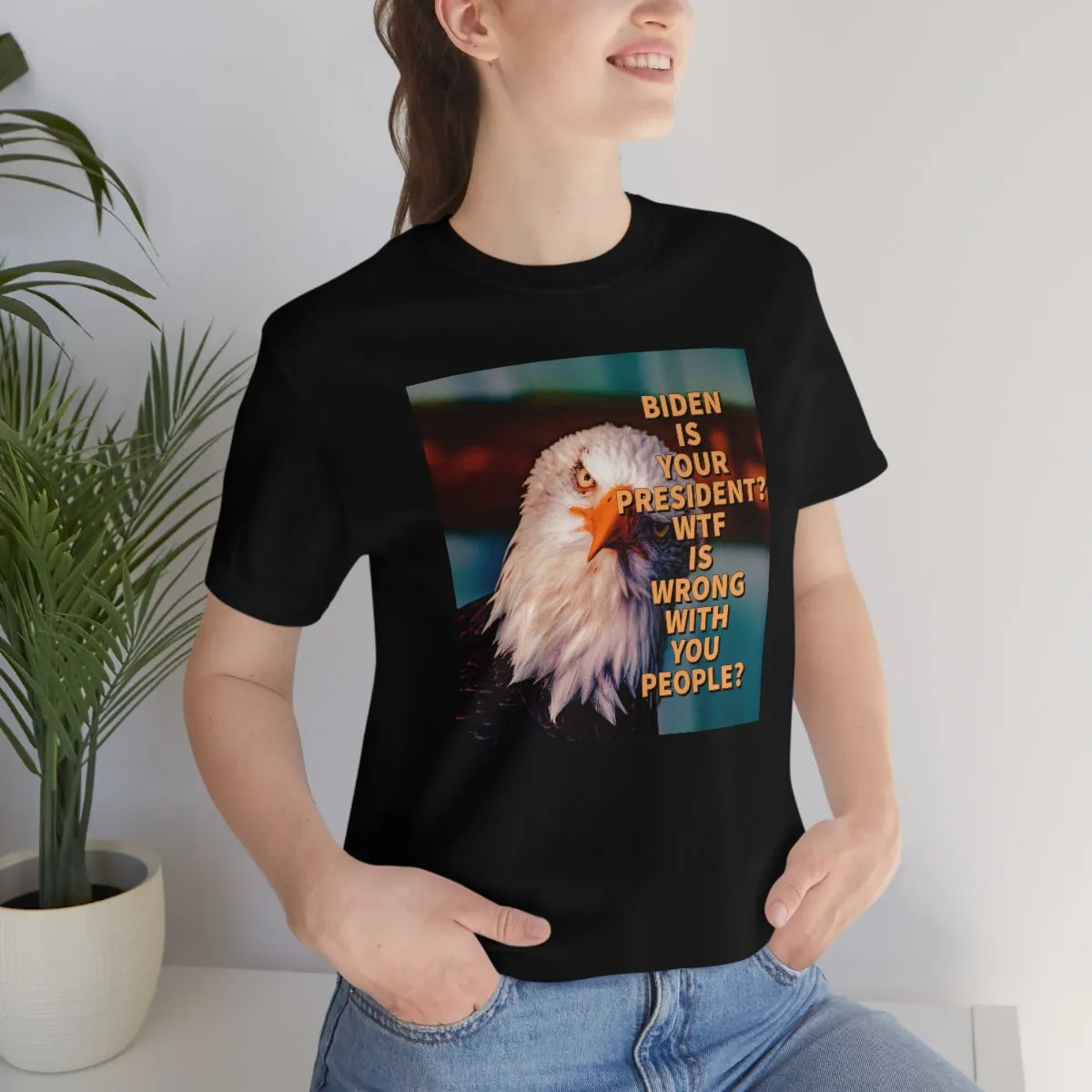 Biden is your President? Short Sleeve Tee