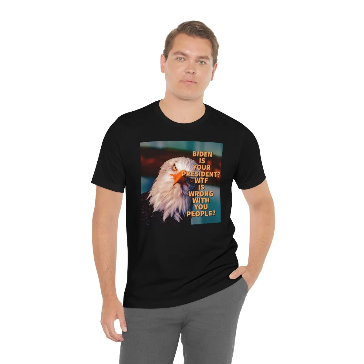 Biden is your President? Short Sleeve Tee