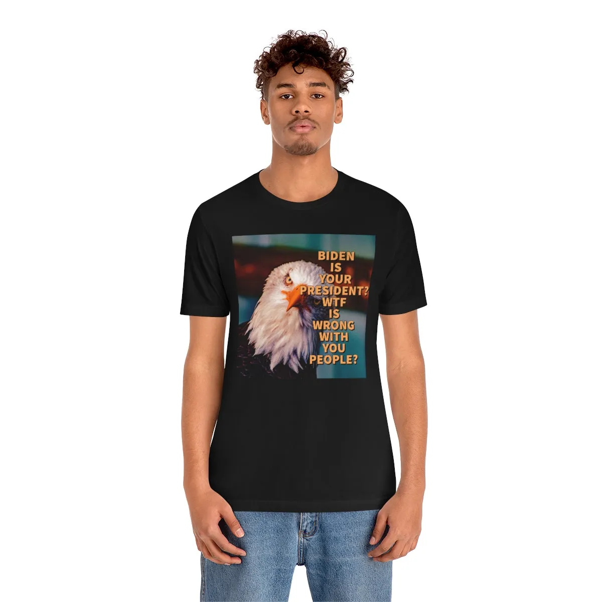 Biden is your President? Short Sleeve Tee