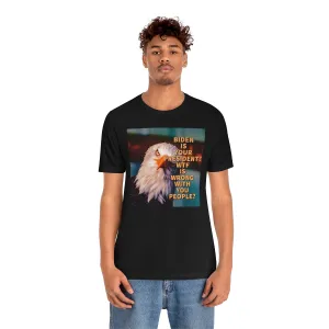 Biden is your President? Short Sleeve Tee