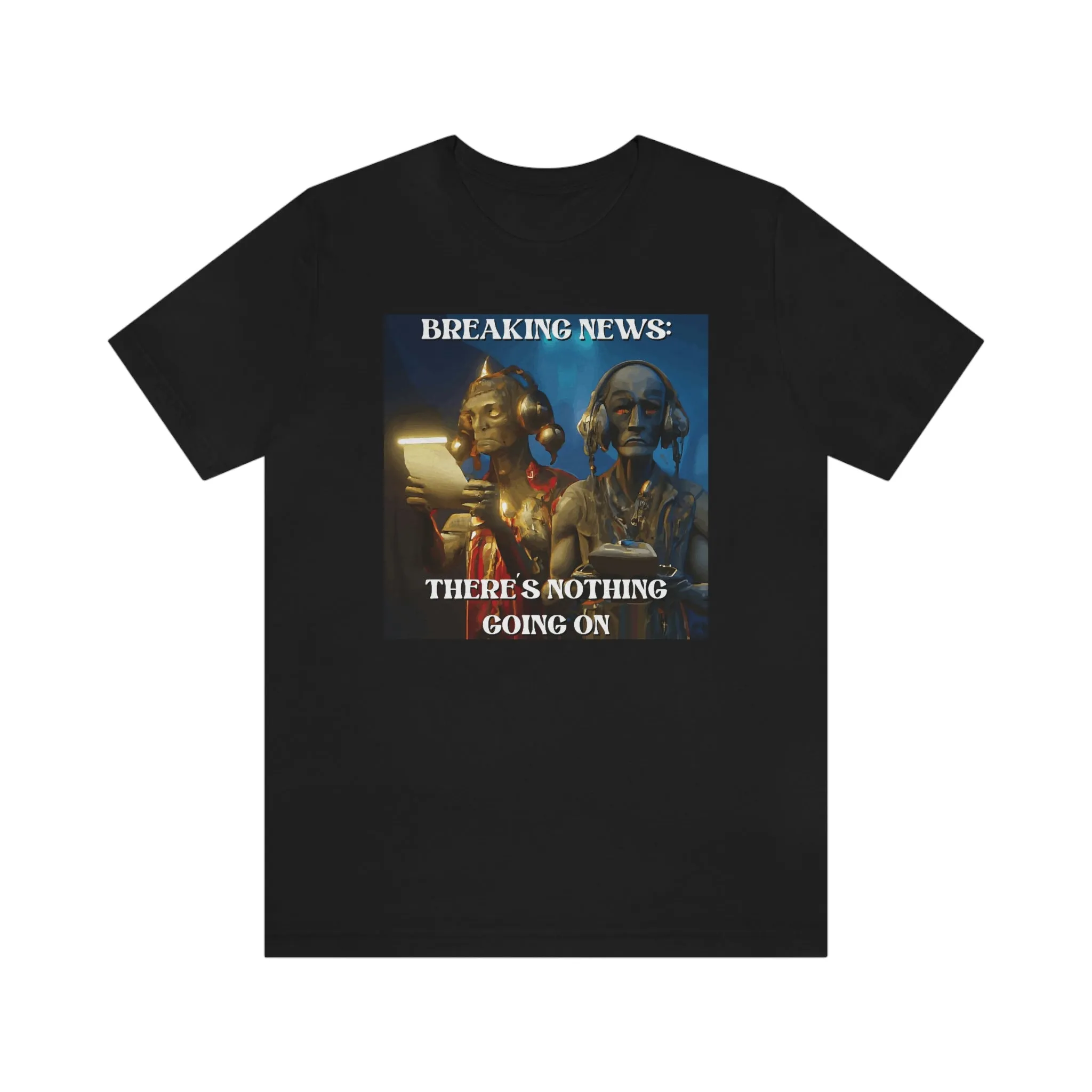 Breaking News: There's Nothing Going On Short Sleeve Tee