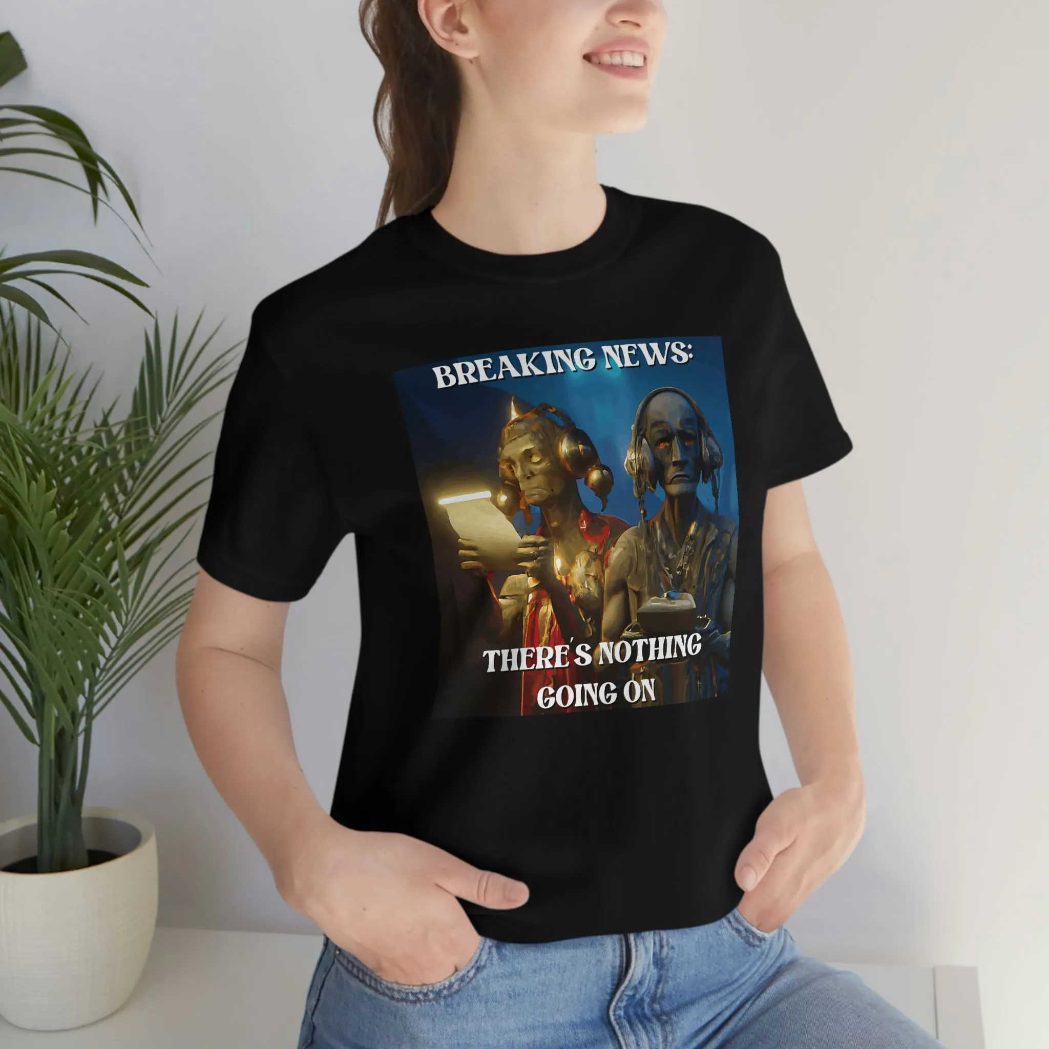 Breaking News: There's Nothing Going On Short Sleeve Tee