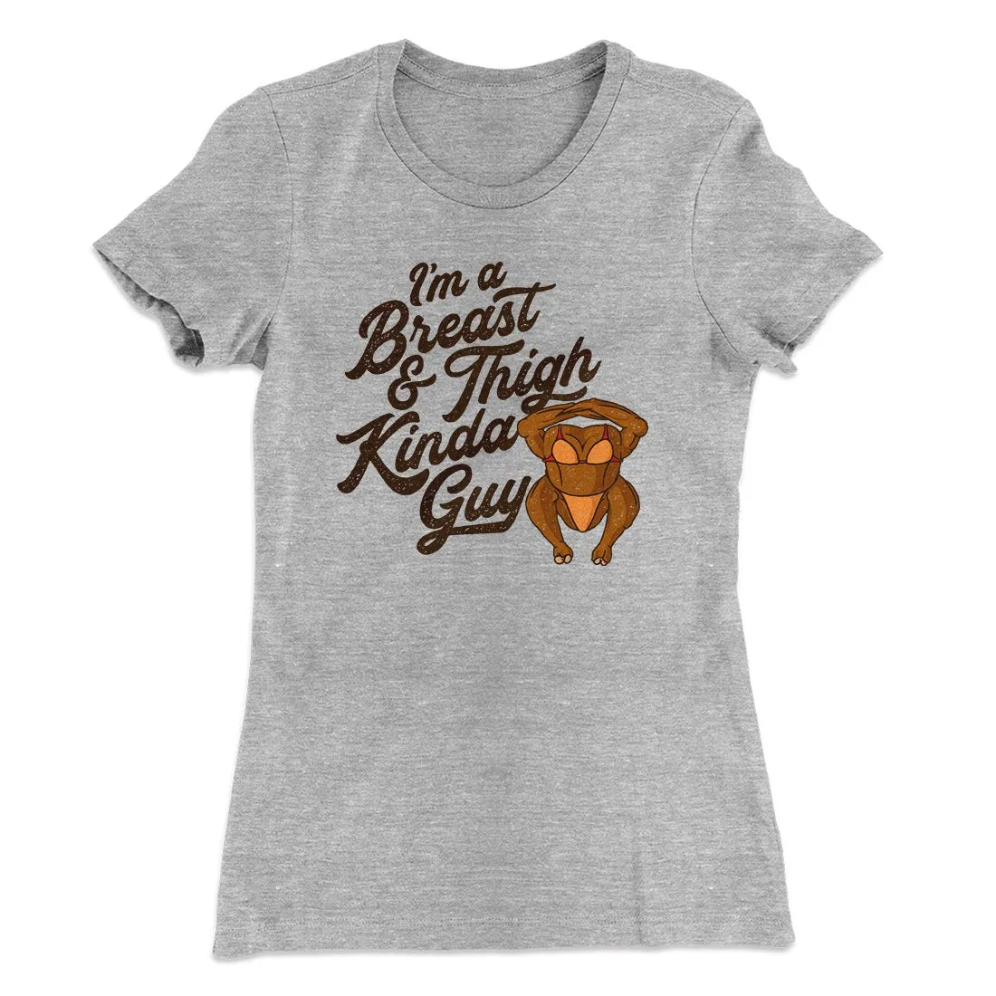 Breast & Thigh Kinda Guy Funny Thanksgiving Women's T-Shirt