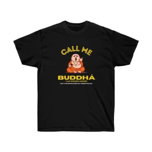 Call me Buddha T-Shirt