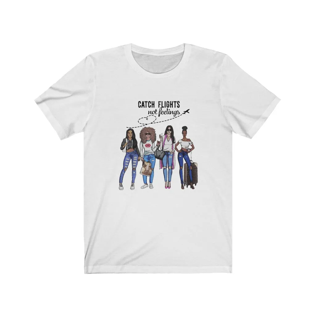 Catch Flights Not Feelings Jersey Short Sleeve Tee