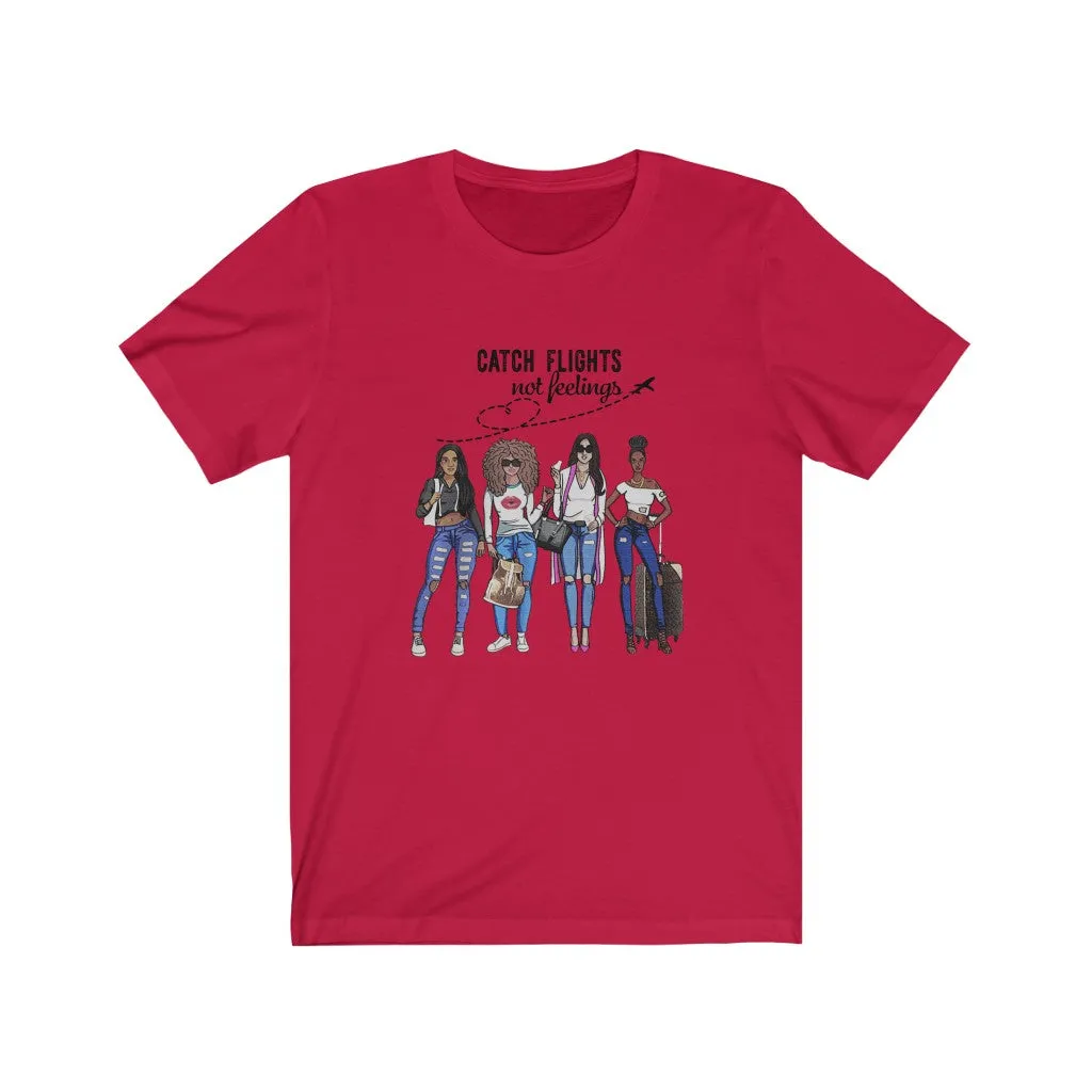 Catch Flights Not Feelings Jersey Short Sleeve Tee