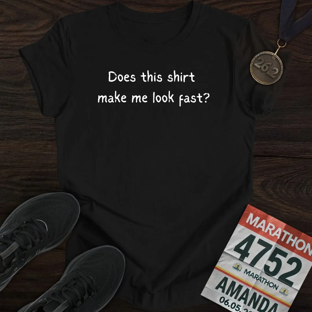 Does this shirt make me look fast? T-shirt