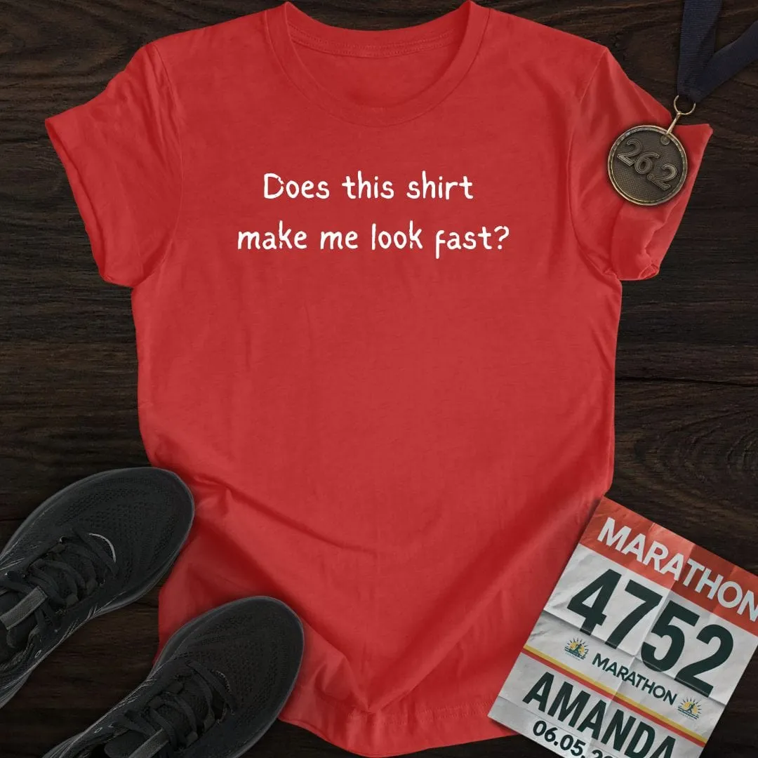 Does this shirt make me look fast? T-shirt