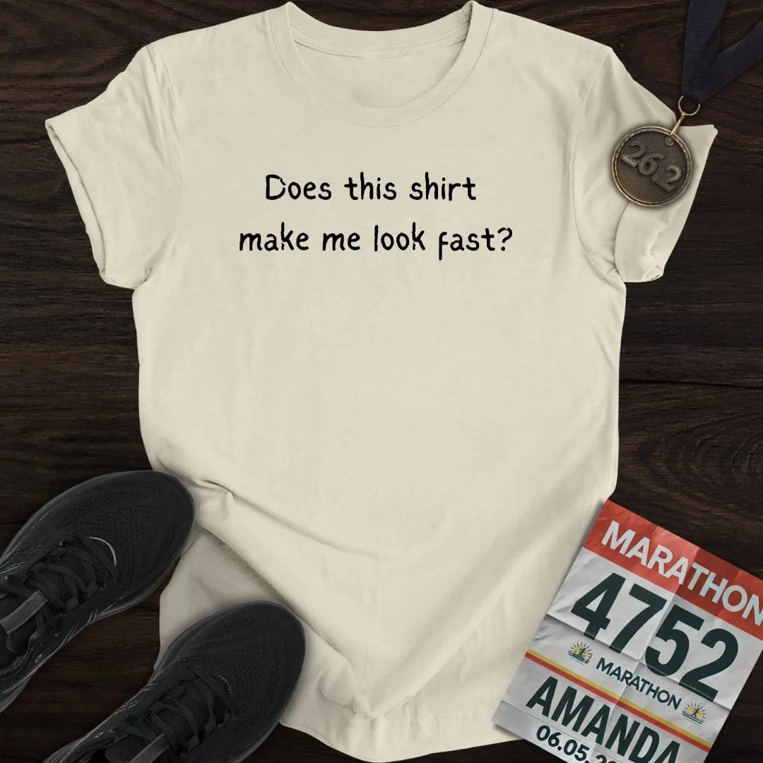 Does this shirt make me look fast? T-shirt