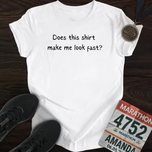 Does this shirt make me look fast? T-shirt