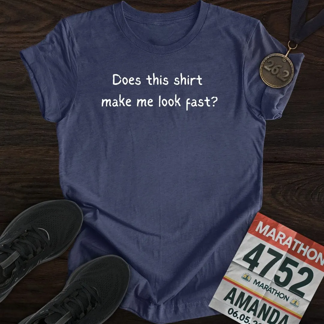 Does this shirt make me look fast? T-shirt
