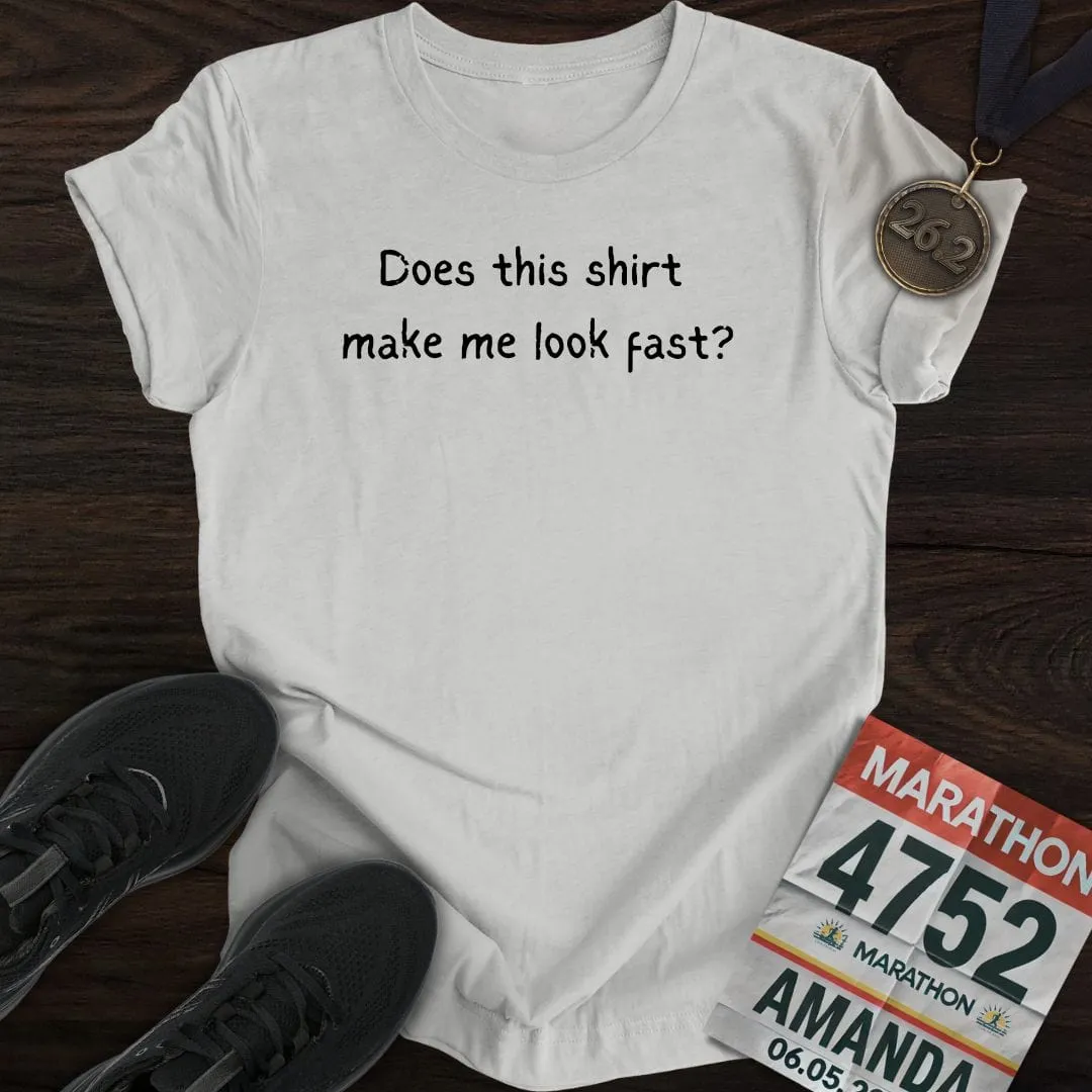 Does this shirt make me look fast? T-shirt