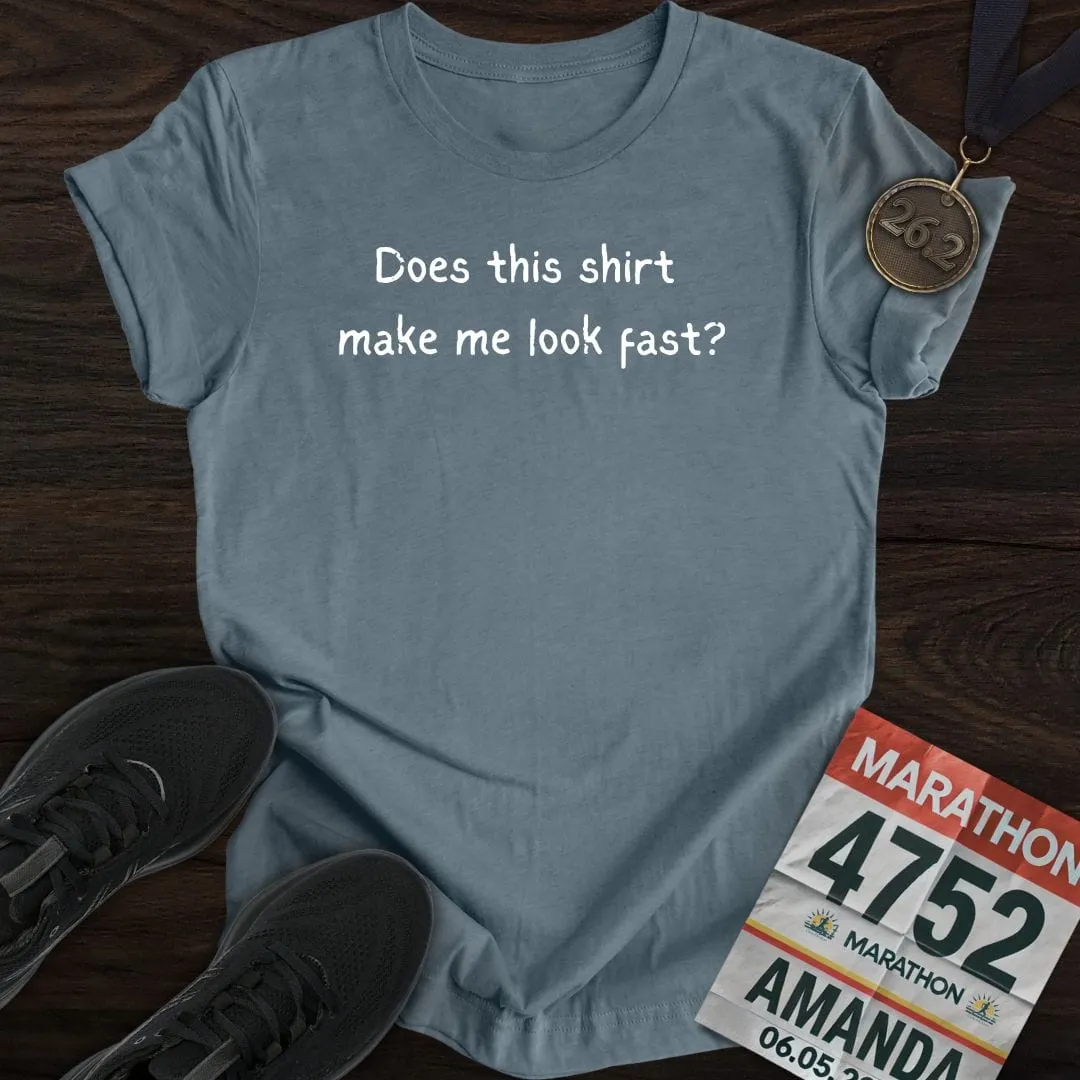 Does this shirt make me look fast? T-shirt
