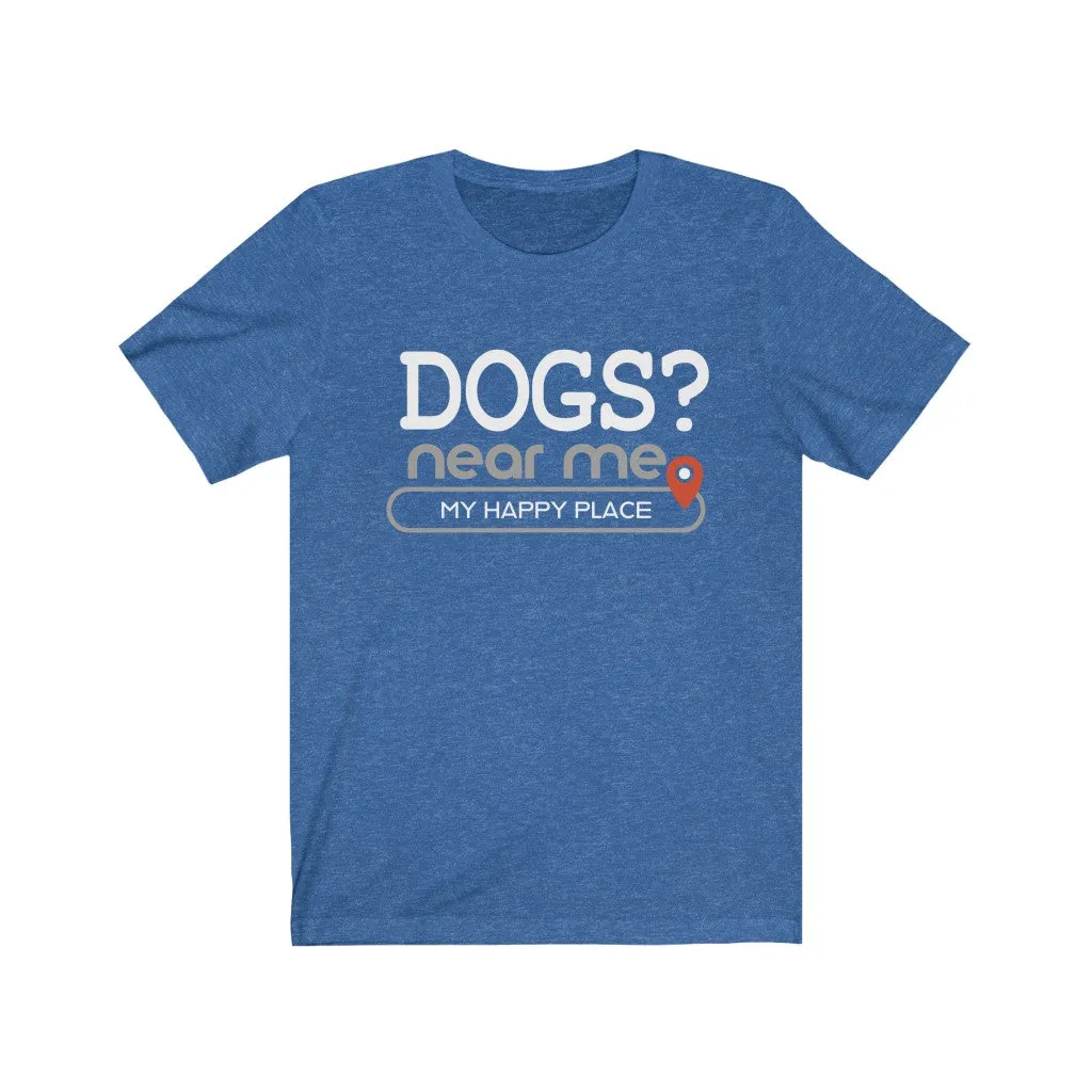 Dogs? near me - Mens and Womens Workout T Shirt