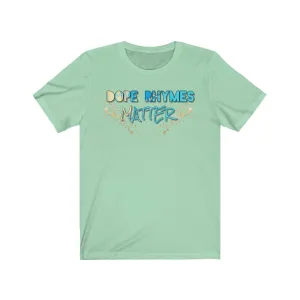 Dope Rhymes Matter Tee