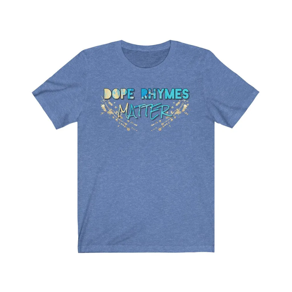 Dope Rhymes Matter Tee