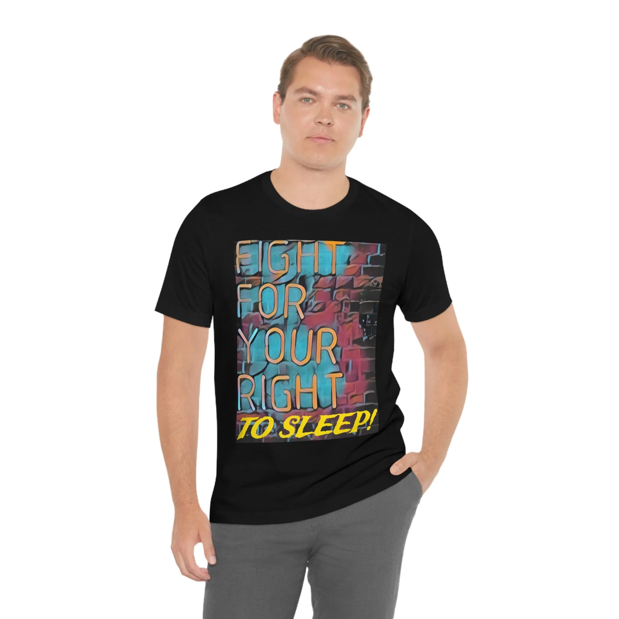 Fight For Your Right To Sleep! Short Sleeve Tee