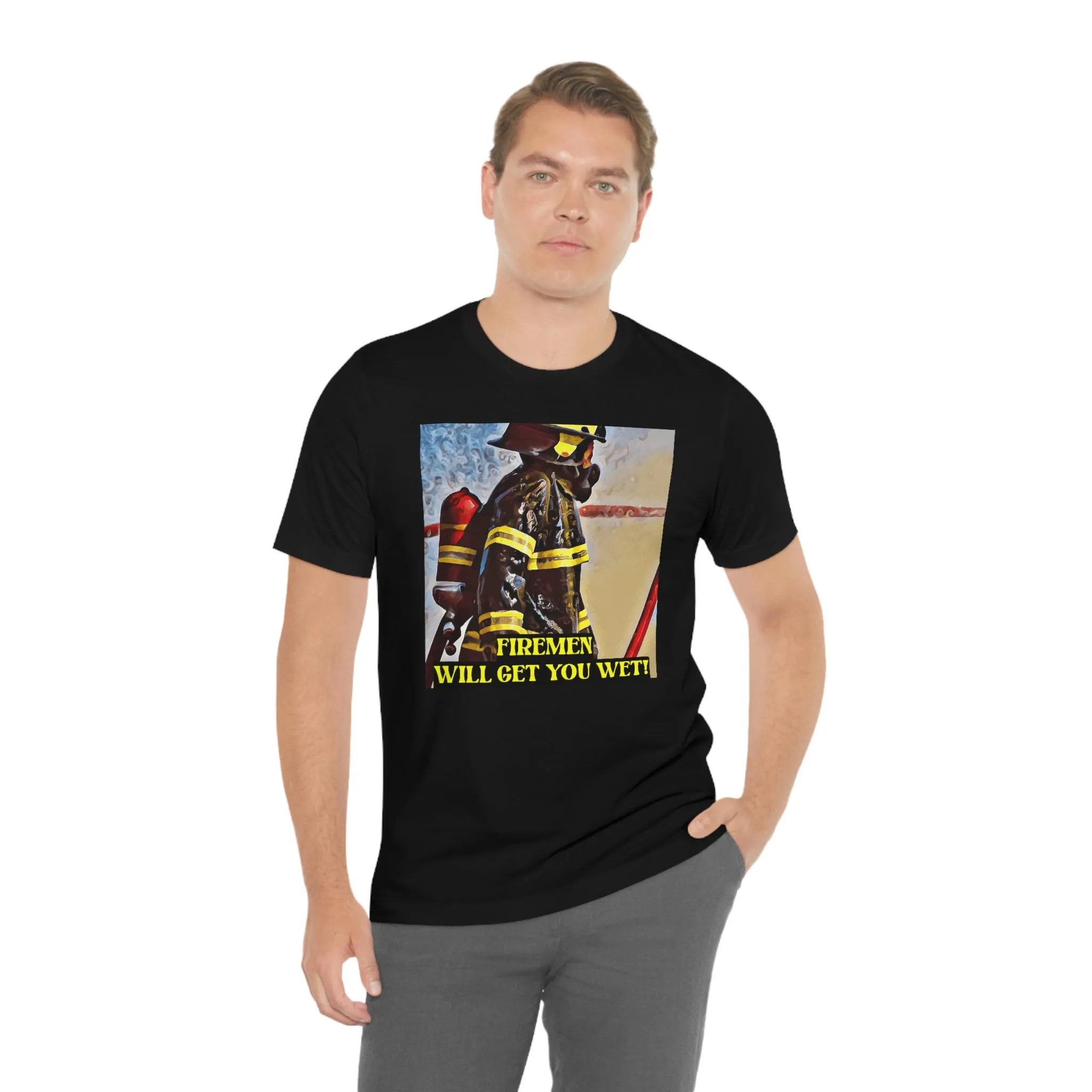 Firemen Will Get You Wet! Short Sleeve Tee