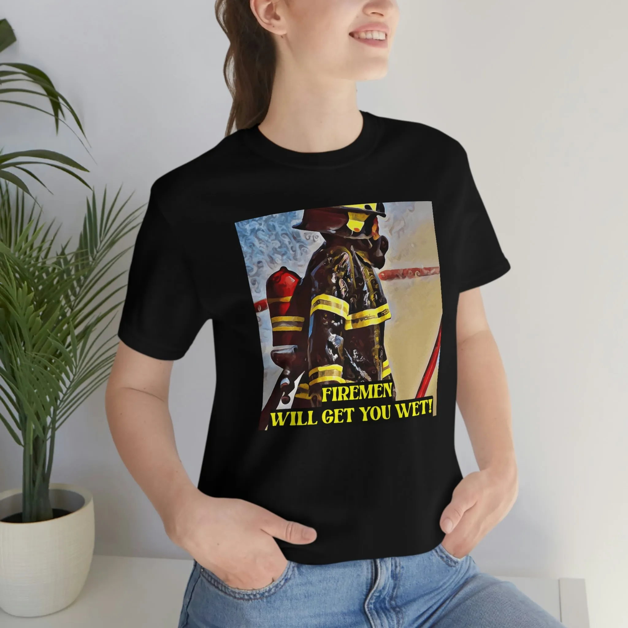 Firemen Will Get You Wet! Short Sleeve Tee