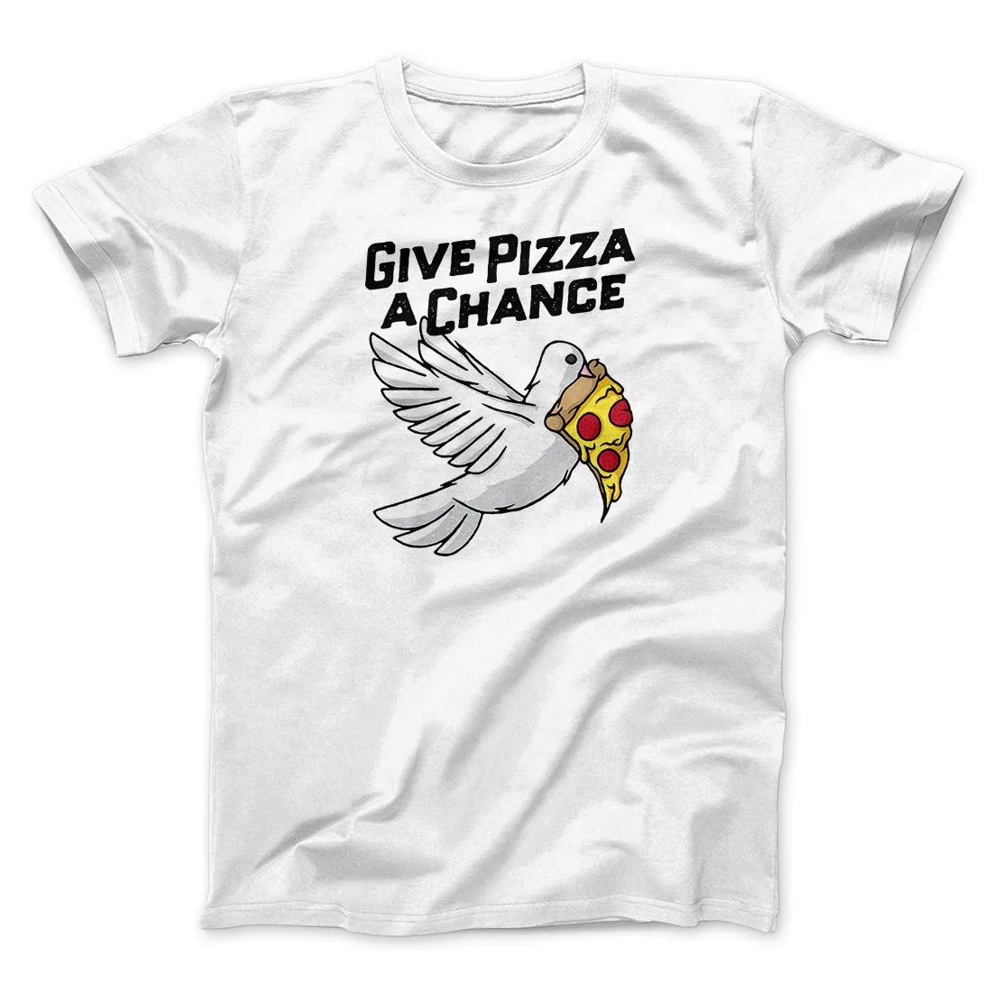 Give Pizza A Chance Men/Unisex T-Shirt