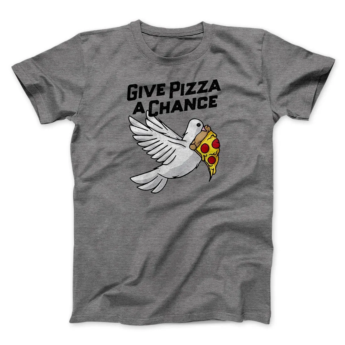 Give Pizza A Chance Men/Unisex T-Shirt