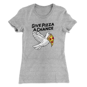Give Pizza A Chance Women's T-Shirt