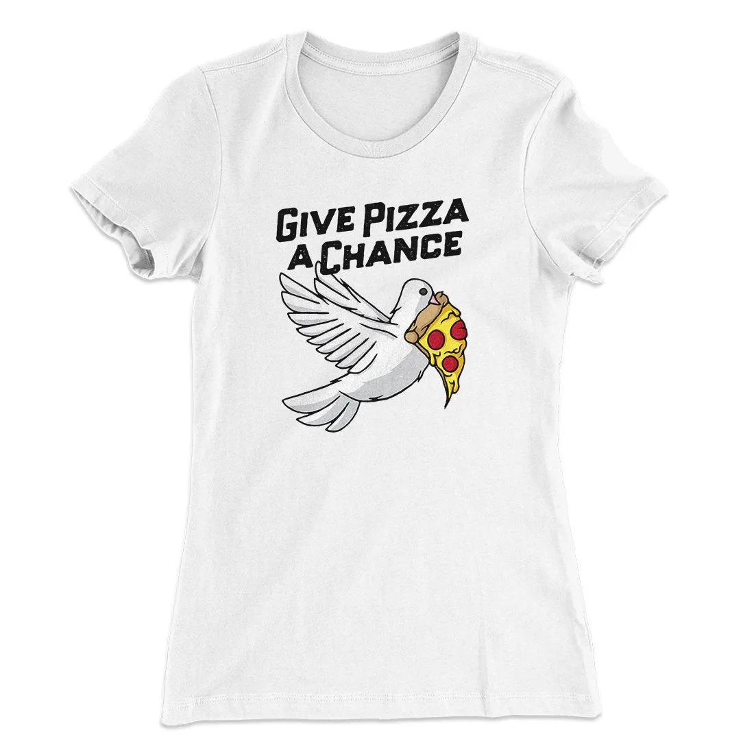 Give Pizza A Chance Women's T-Shirt