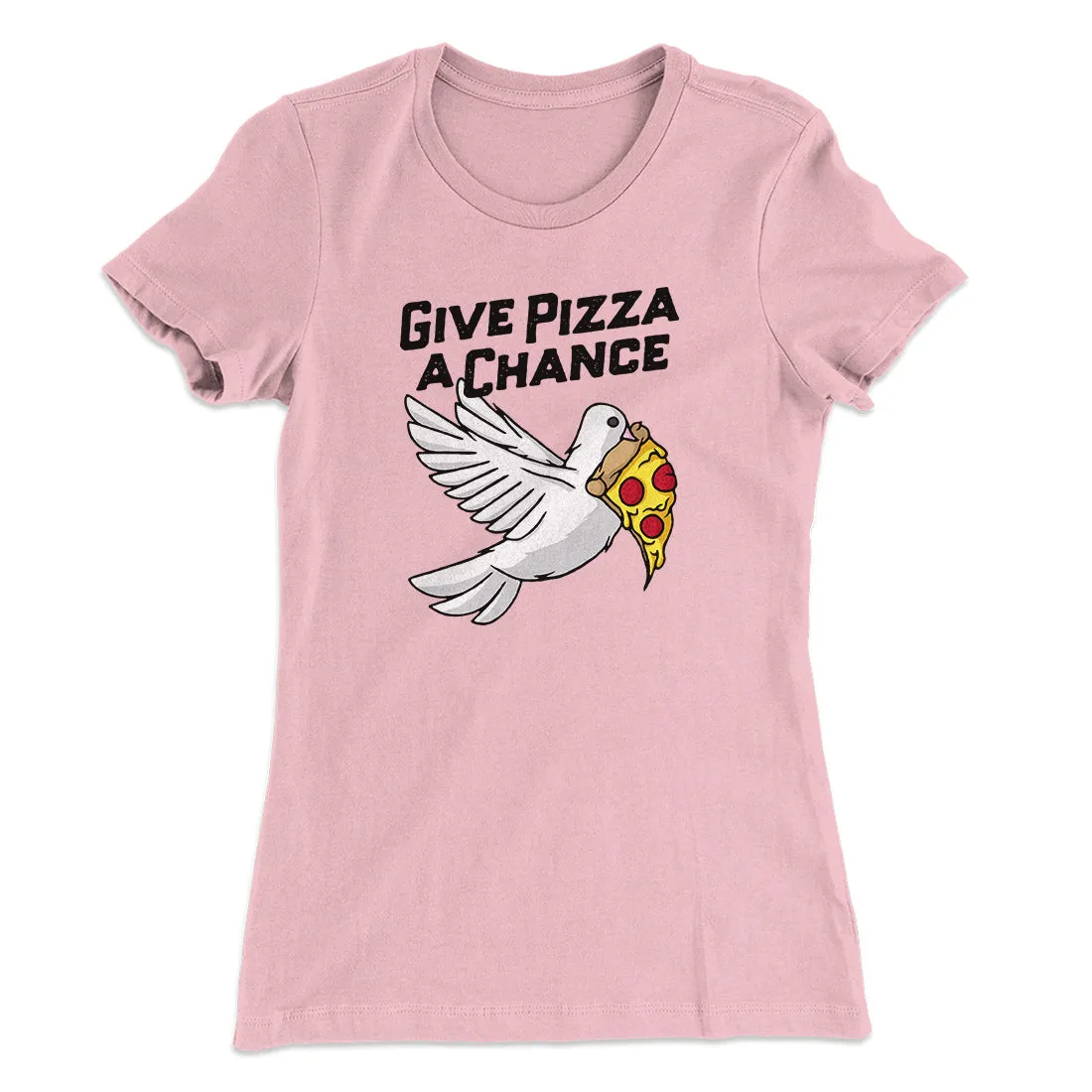 Give Pizza A Chance Women's T-Shirt