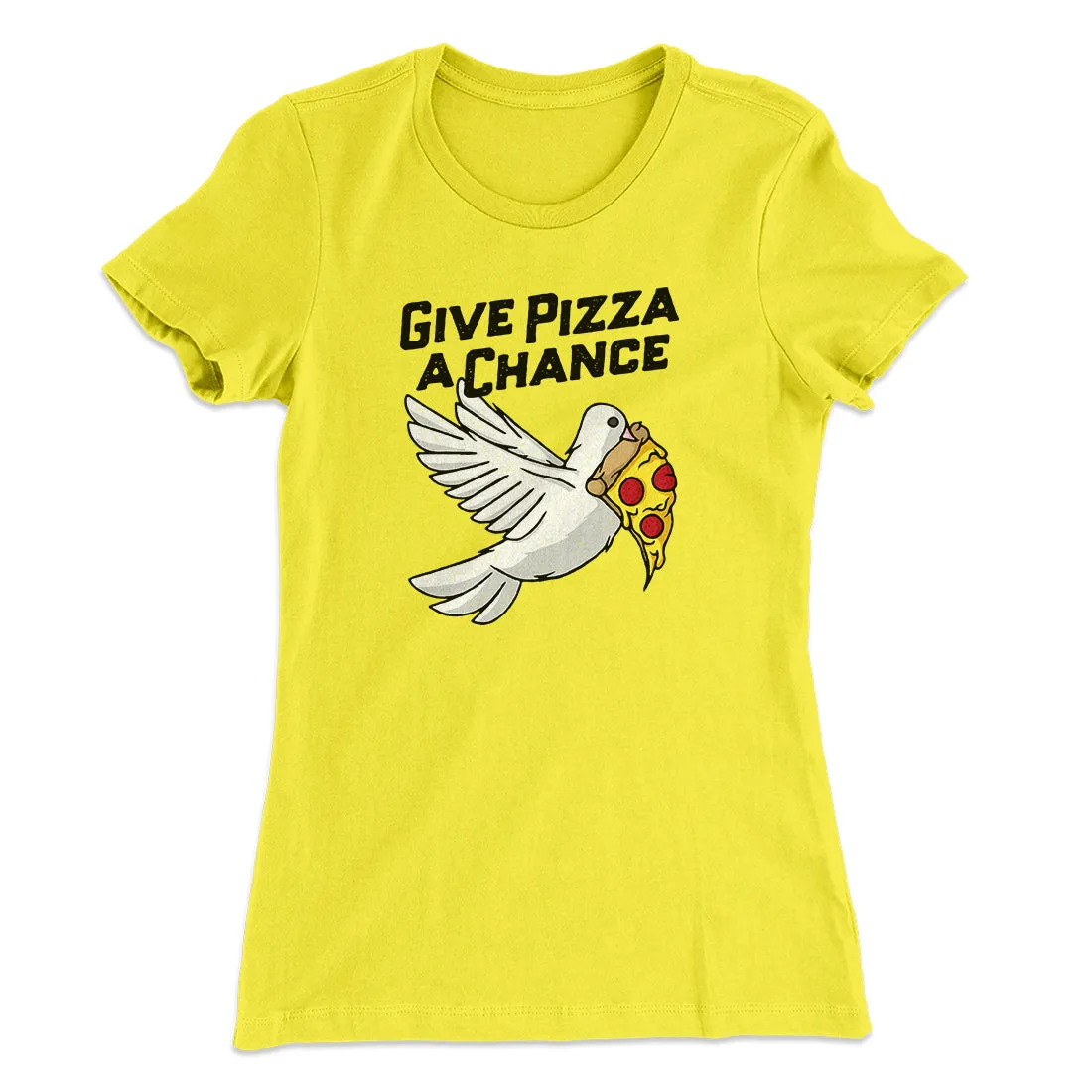 Give Pizza A Chance Women's T-Shirt