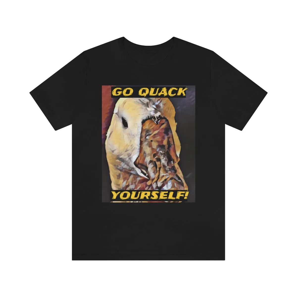 Go Quack Yourself! Short Sleeve Tee