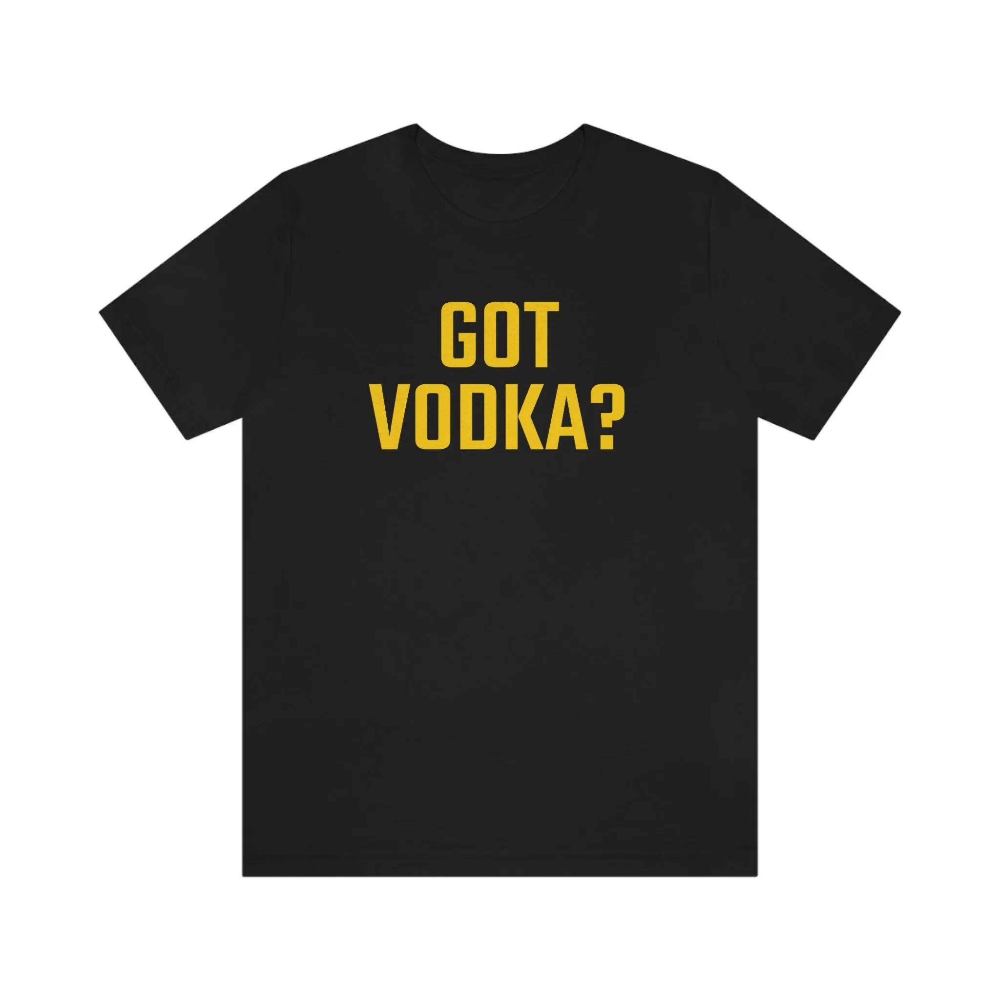Got Vodka? Short Sleeve Tee