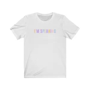 I'm Speaking Tee Shirt