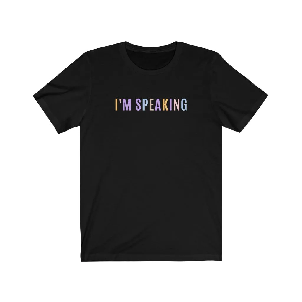 I'm Speaking Tee Shirt