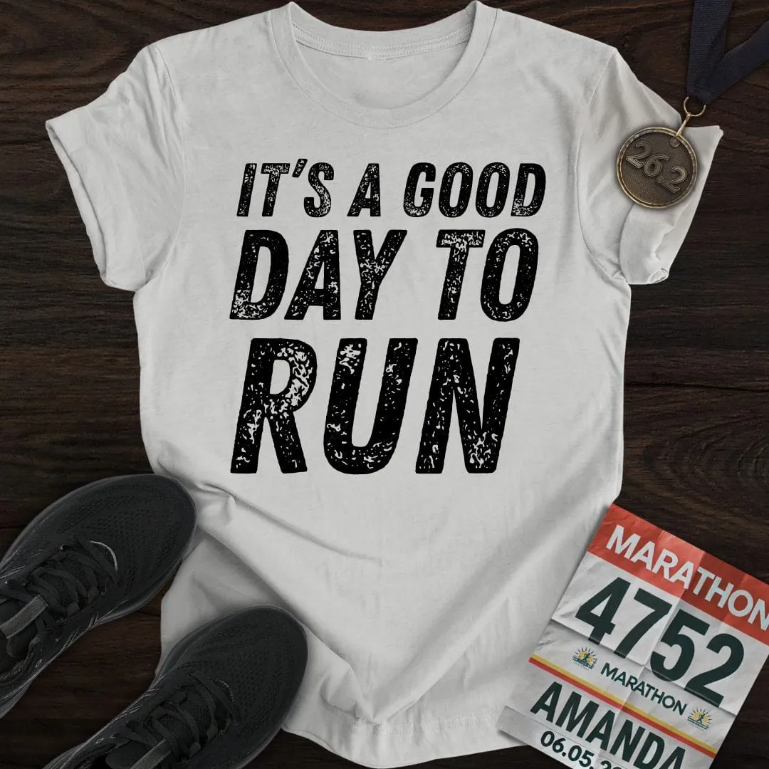 It's A Good Day To Run T-shirt