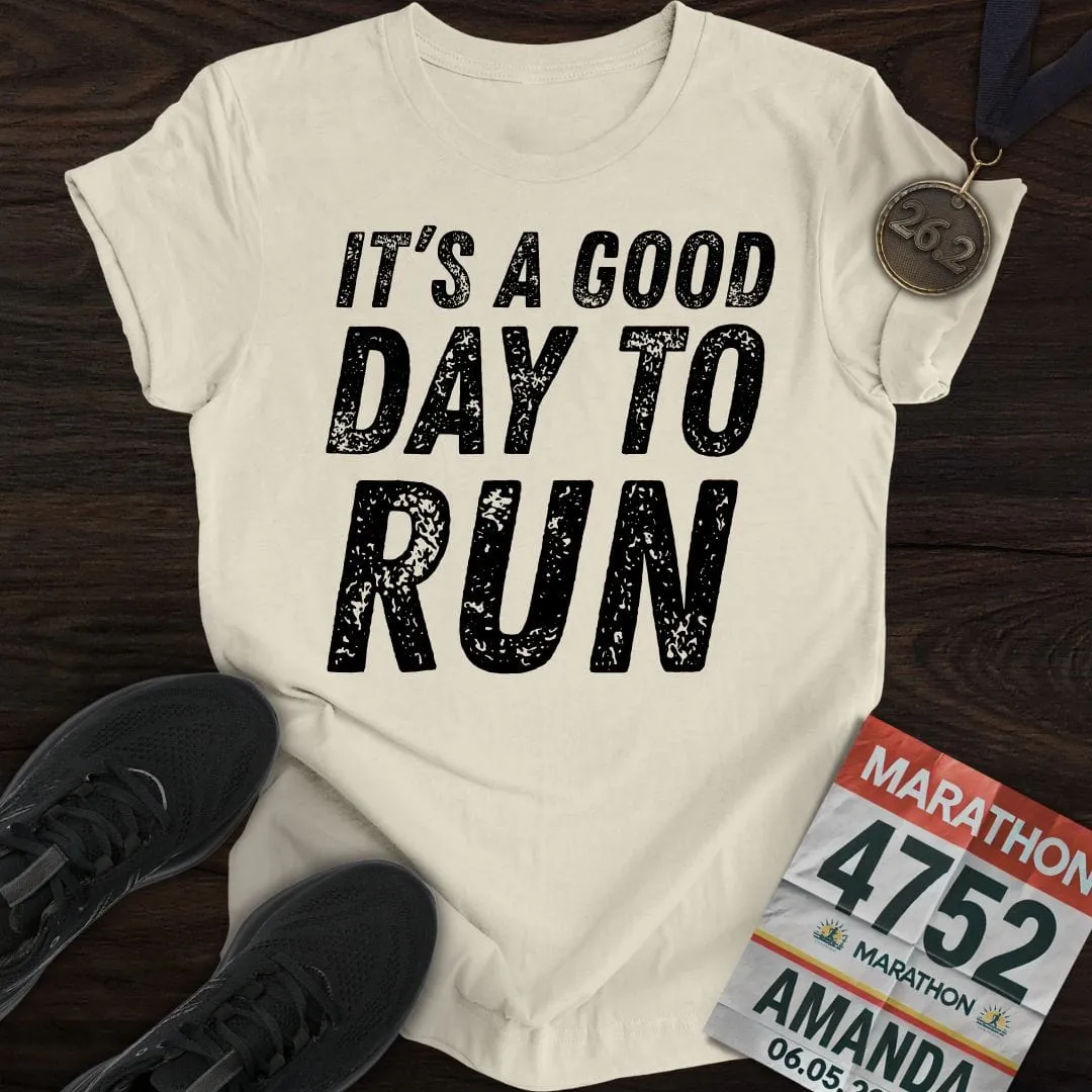 It's A Good Day To Run T-shirt