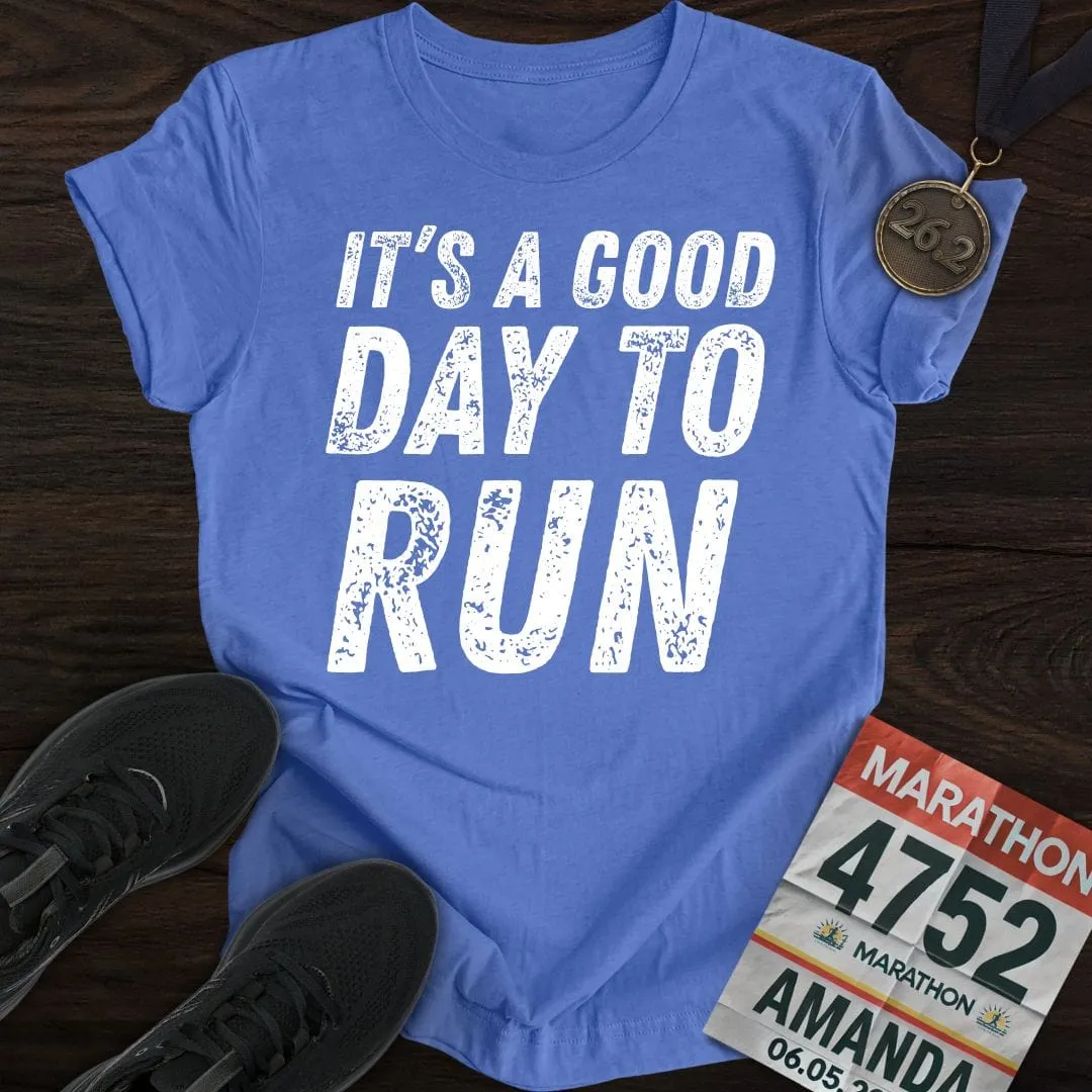 It's A Good Day To Run T-shirt