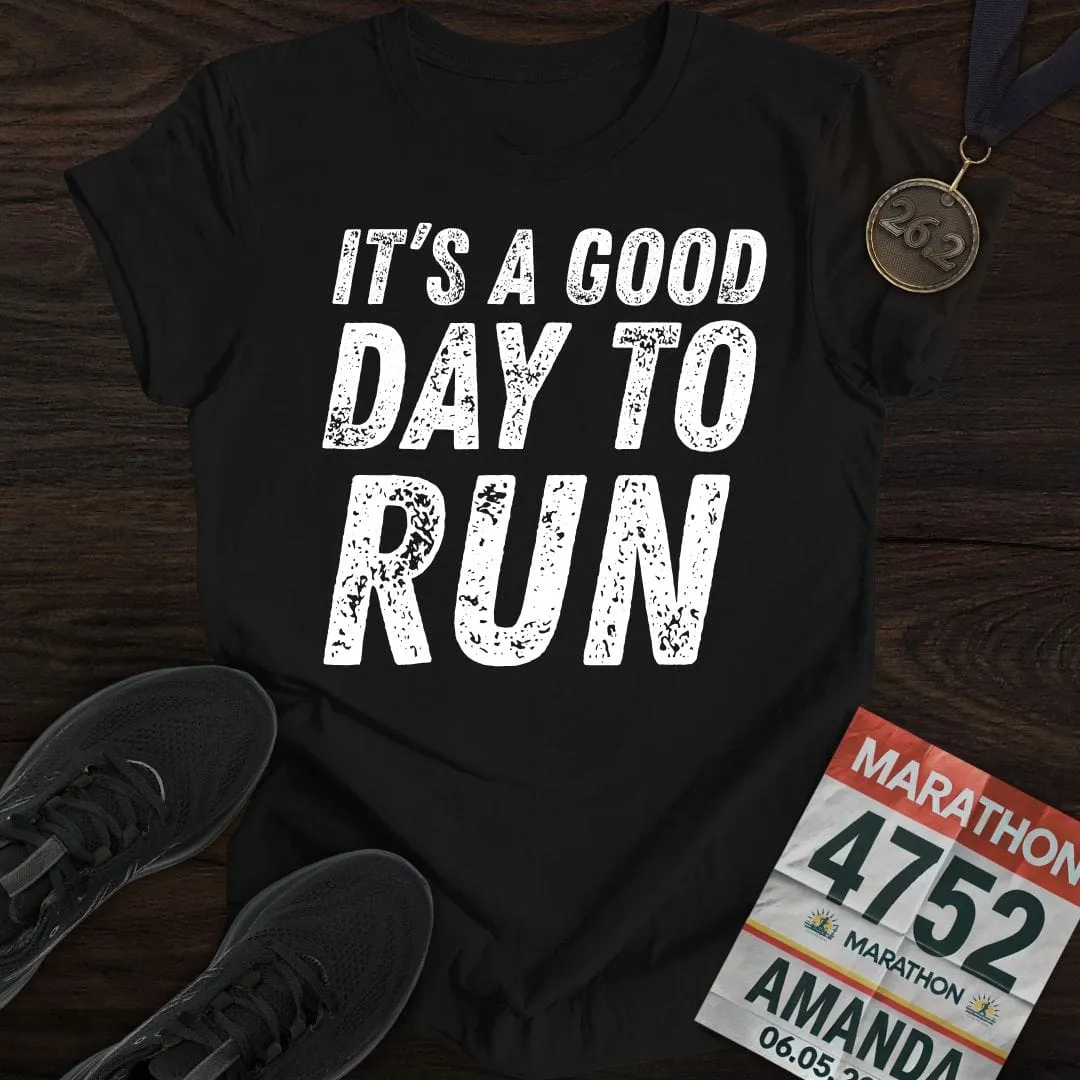 It's A Good Day To Run T-shirt