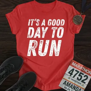 It's A Good Day To Run T-shirt