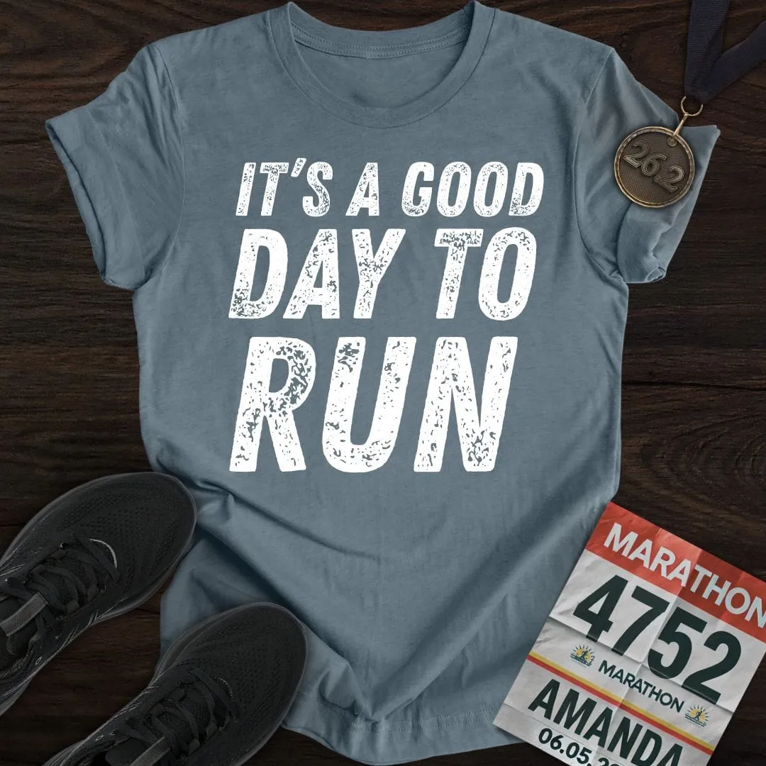 It's A Good Day To Run T-shirt