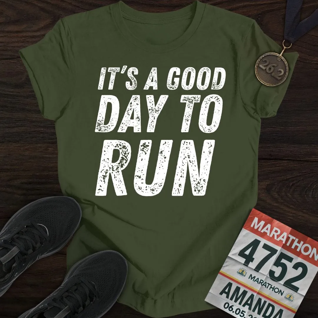 It's A Good Day To Run T-shirt
