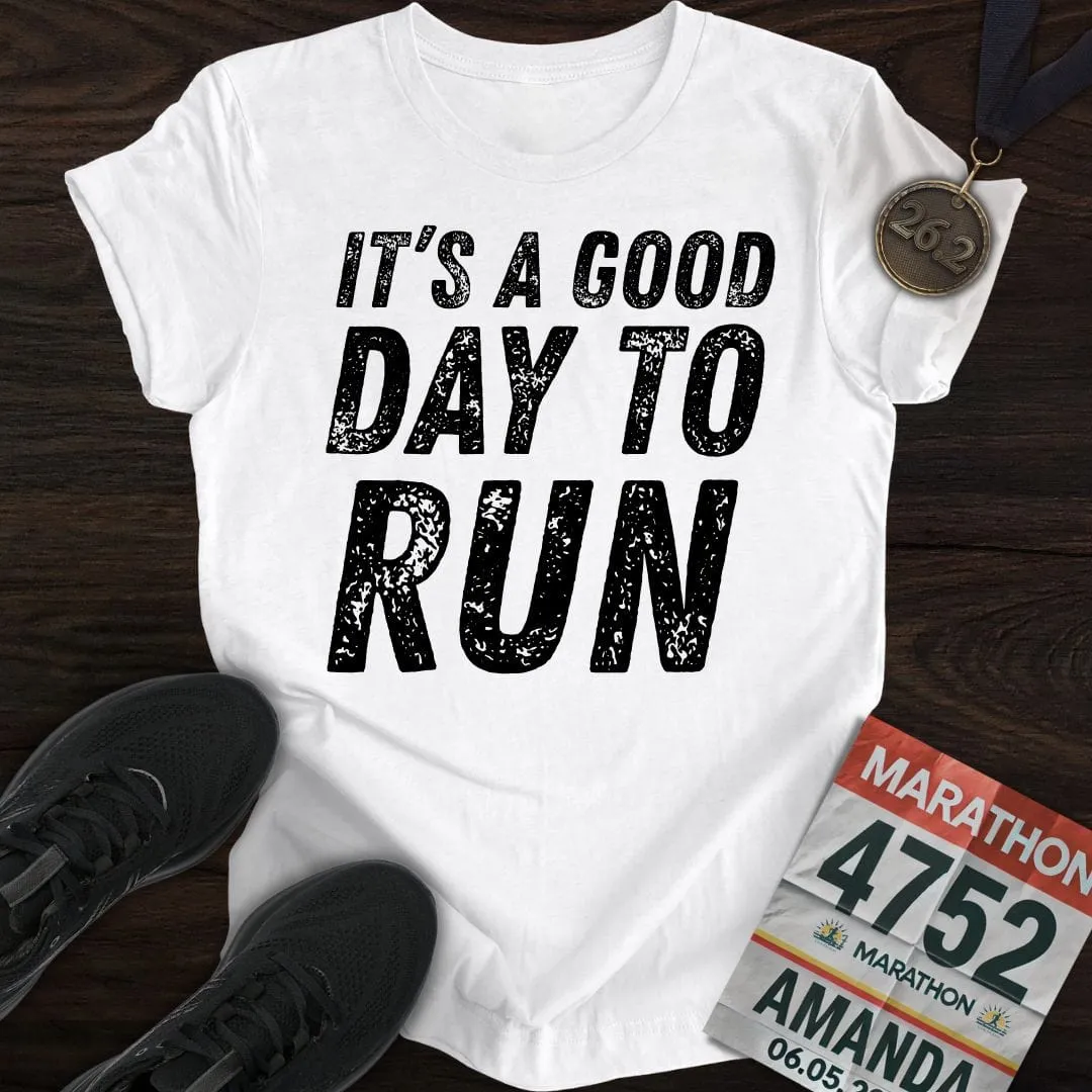 It's A Good Day To Run T-shirt