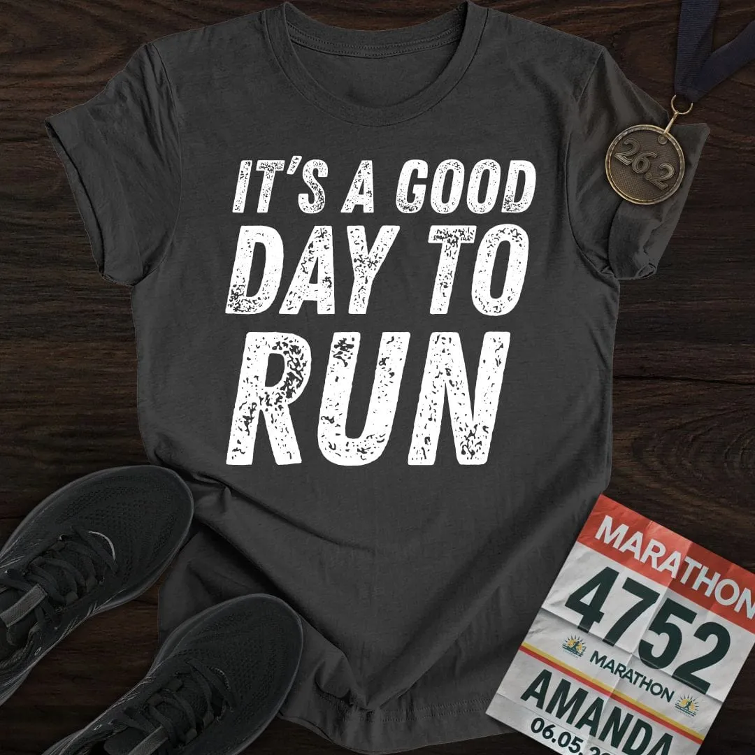 It's A Good Day To Run T-shirt
