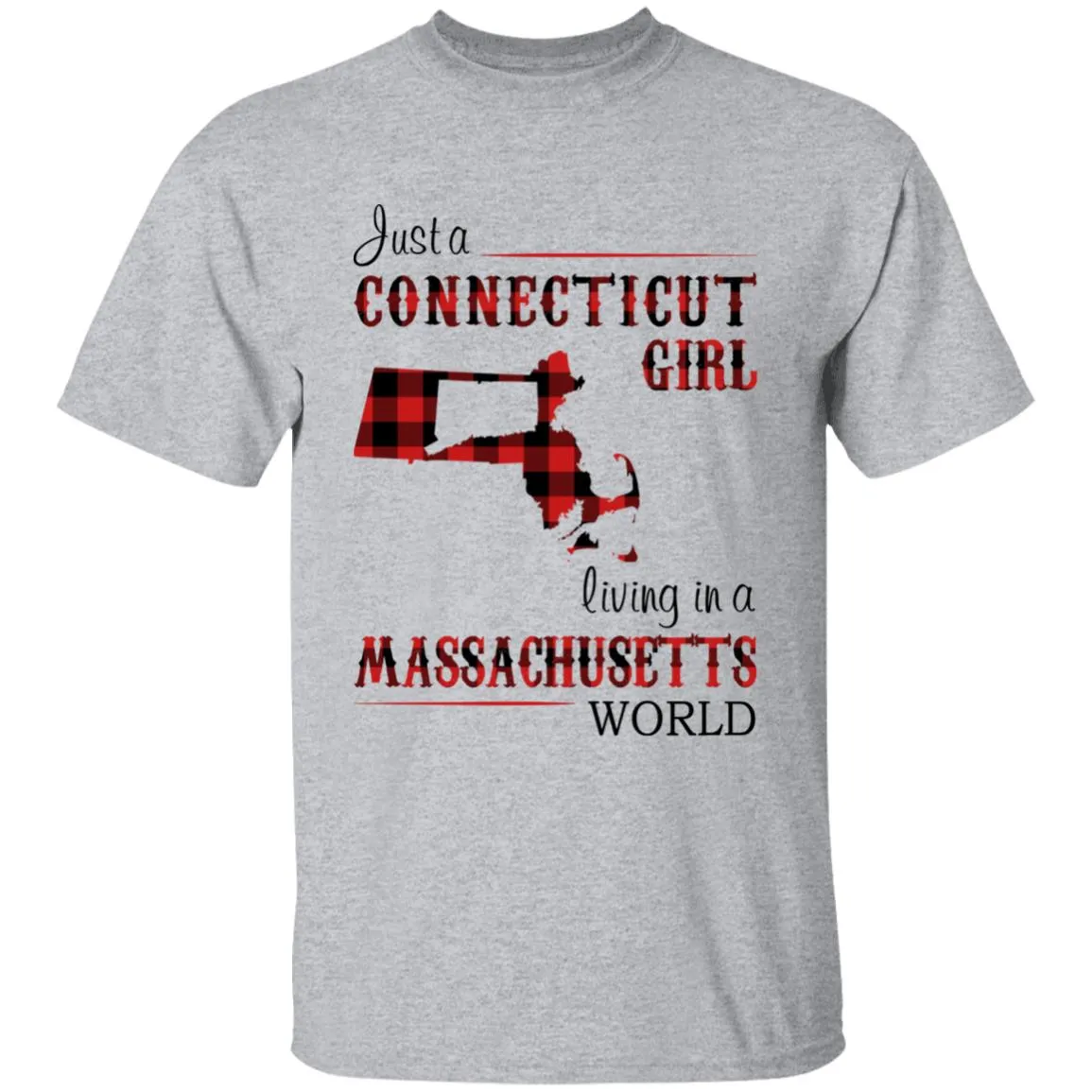 Just A Connecticut Girl Living In A Massachusetts World T-shirt