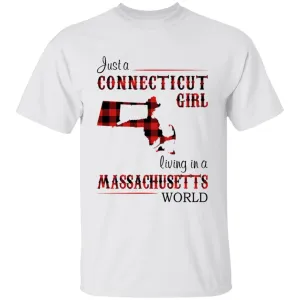 Just A Connecticut Girl Living In A Massachusetts World T-shirt